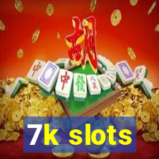 7k slots